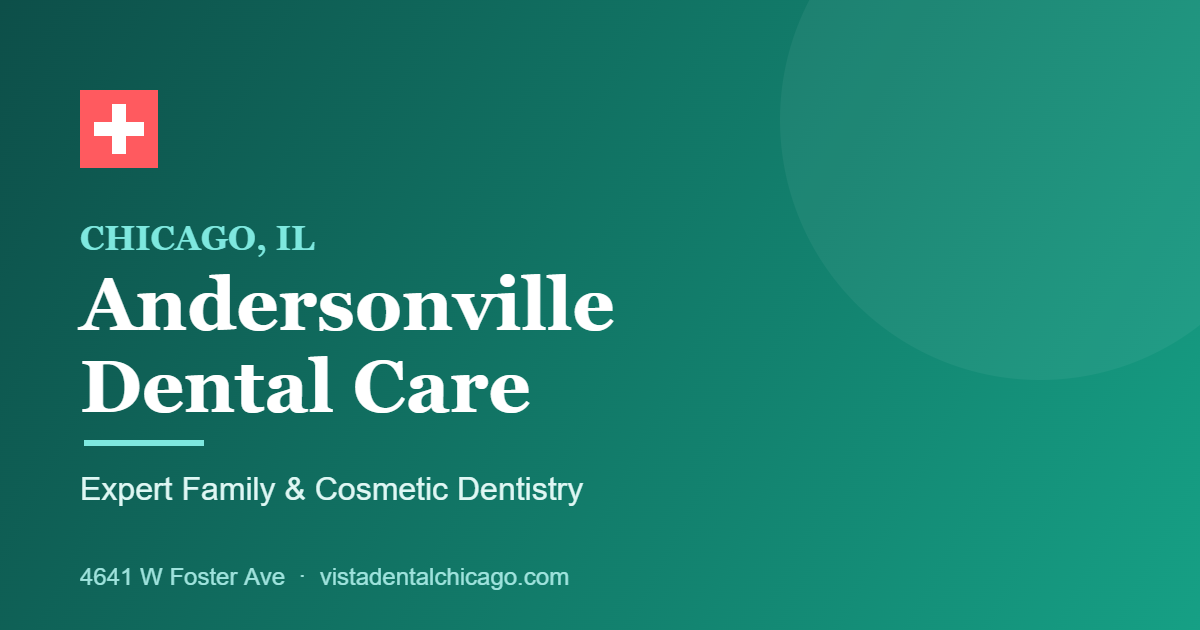 Andersonville Dental Care in Chicago, IL: Expert Dentists Near Foster Ave