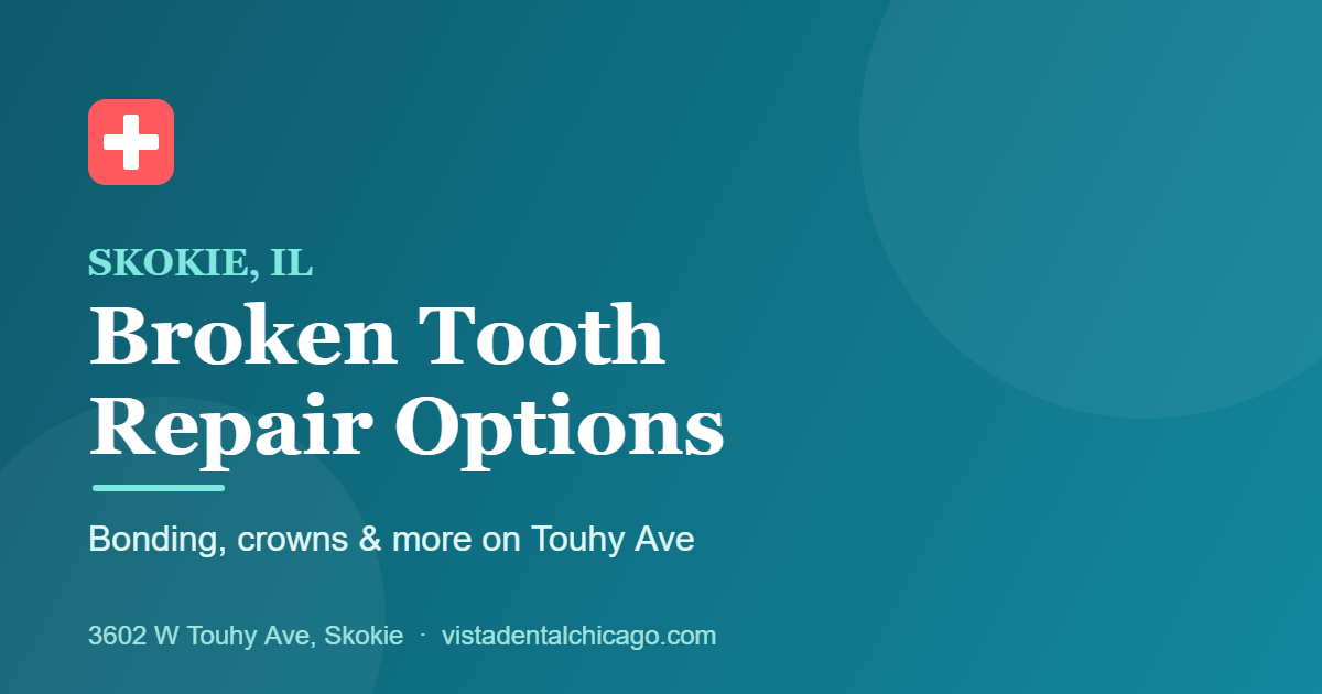 Broken and chipped tooth repair in Skokie, IL at Vista Dental on Touhy Ave