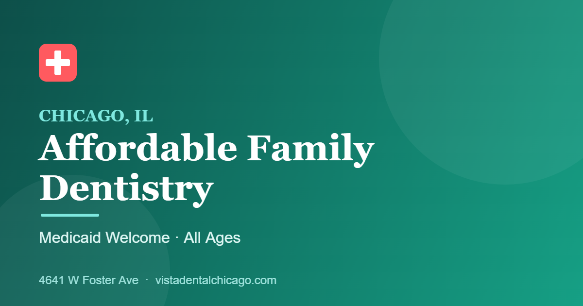 Affordable family dentistry in Cook County at Vista Dental Chicago, Medicaid welcome