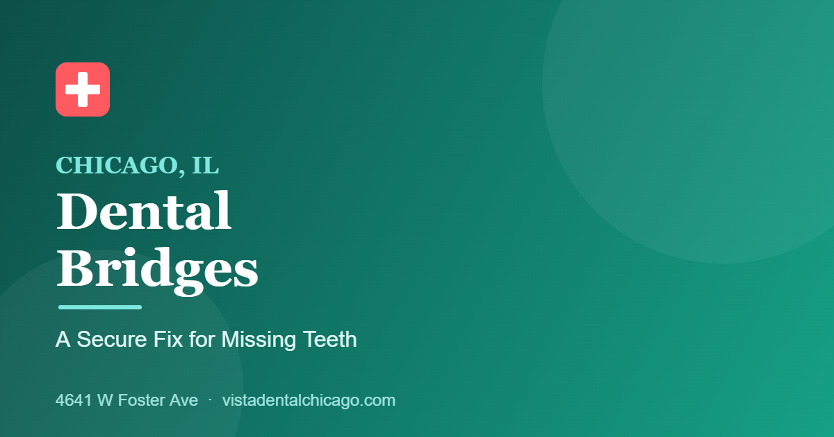 Dental bridges in Chicago to replace missing teeth at Vista Dental