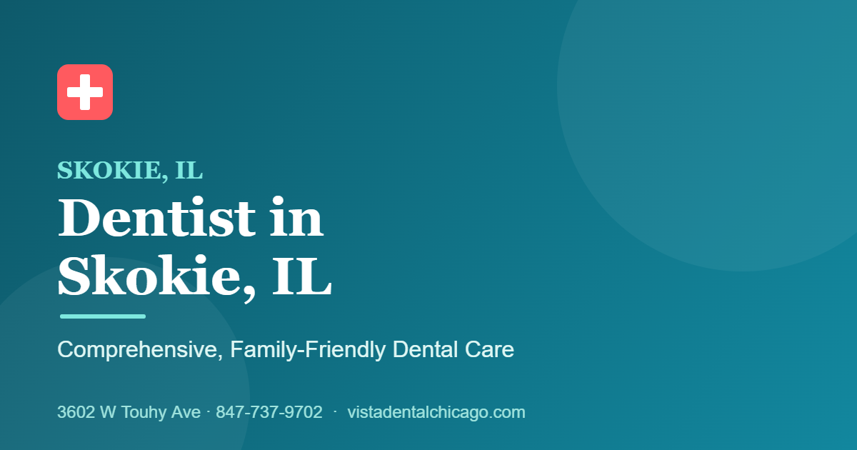 Dentist in Skokie, IL: Comprehensive Care at Vista Dental