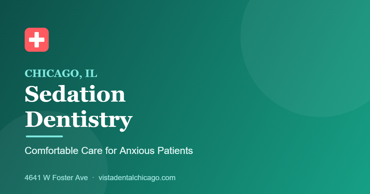 Sedation dentistry in Chicago IL - comfortable care for anxious patients at Vista Dental