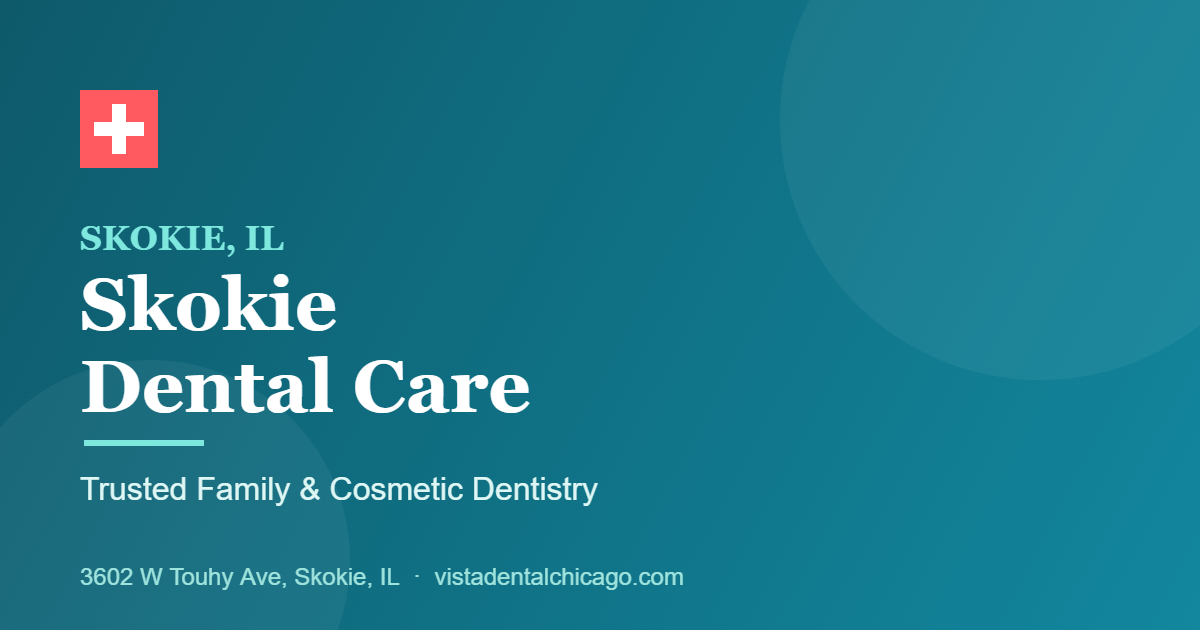 Skokie Dental Care at Vista Dental: Your Neighborhood Dentists on Touhy Ave