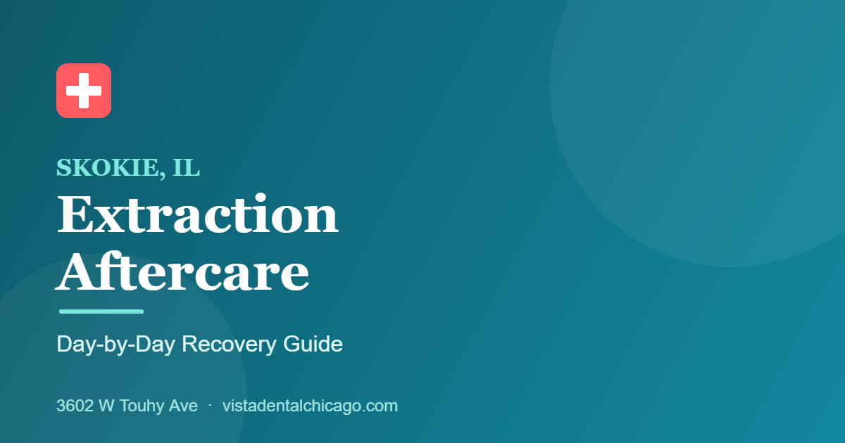 Tooth extraction aftercare guide for Skokie IL patients at Vista Dental
