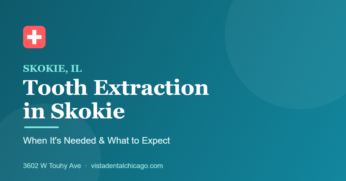 Tooth Extraction in Skokie, IL: When It&rsquo;s Needed and What to Expect