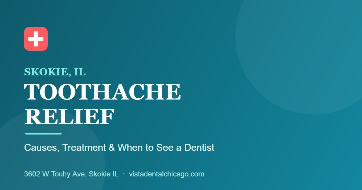 Toothache Relief in Skokie, IL: Causes and When to See a Dentist