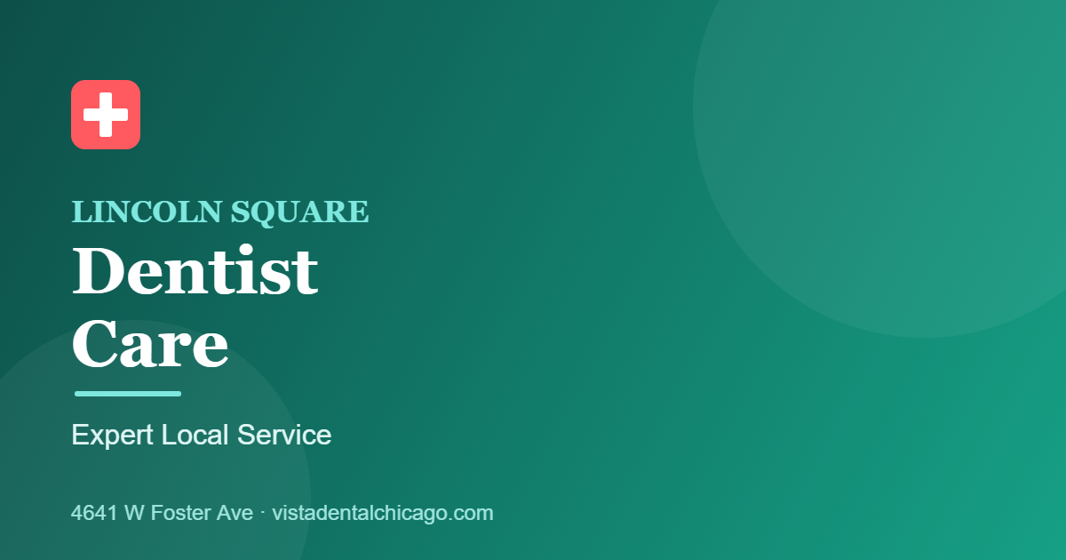 Dentist in Lincoln Square, Chicago &ndash; expert dental care at Vista Dental near you