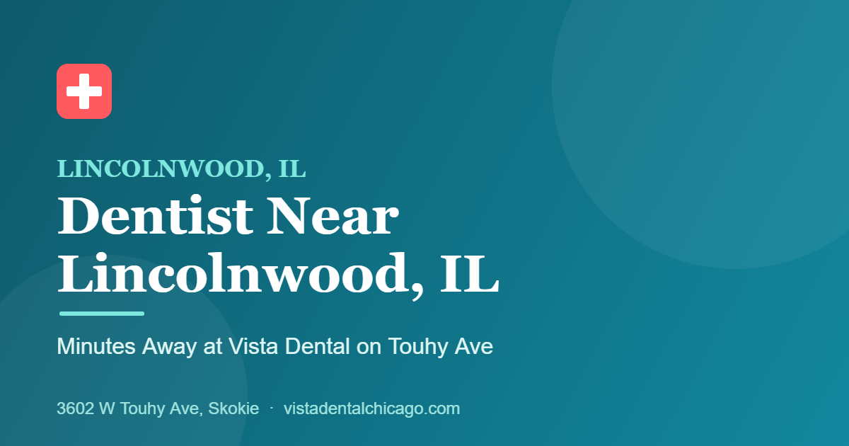 Dentist near Lincolnwood IL &mdash; Vista Dental on Touhy Ave in Skokie