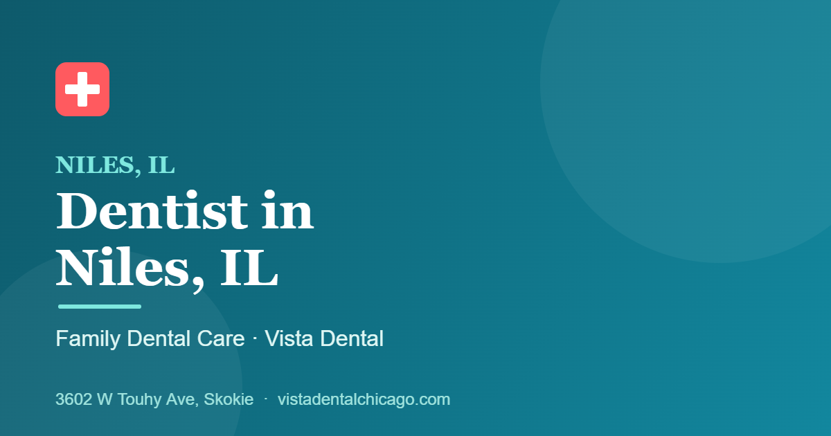 Dentist in Niles, IL: Trusted Family Dental Care Near You