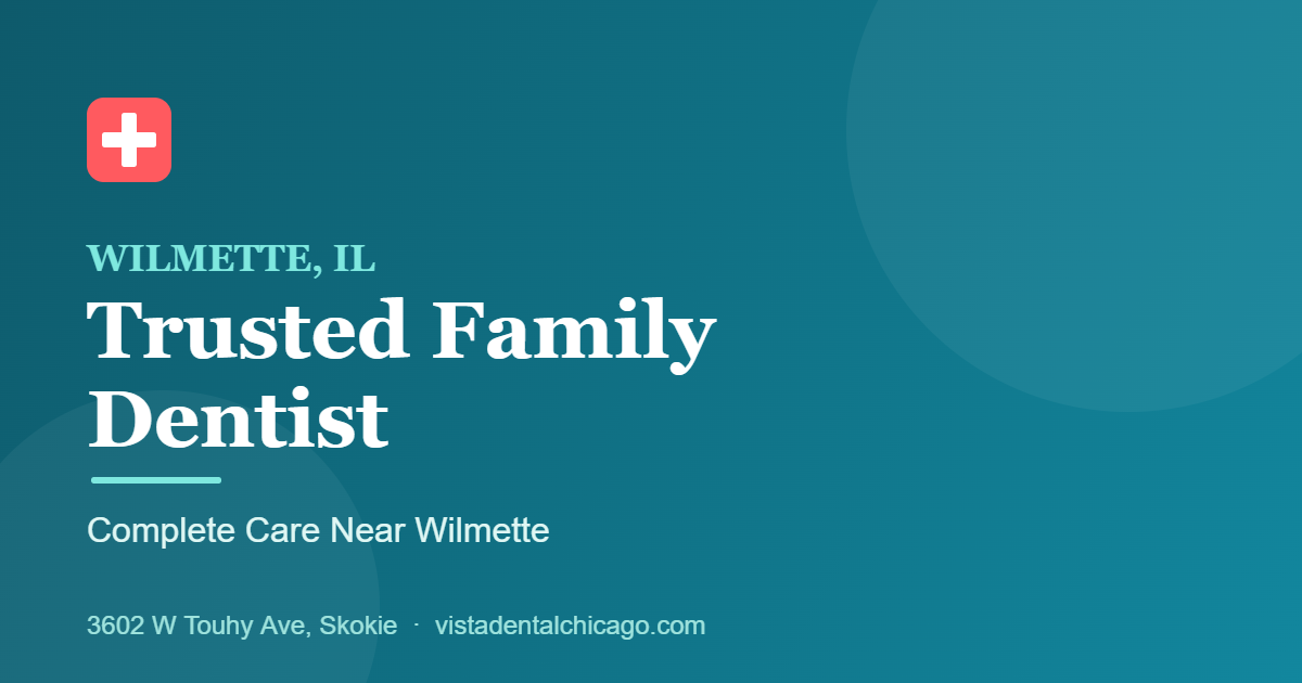 Dentist in Wilmette, IL serving families at Vista Dental