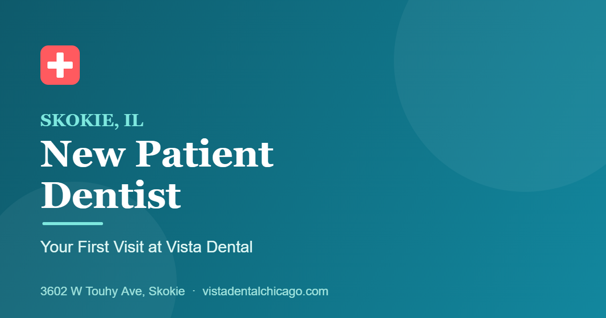 New Patient Dentist in Skokie, IL: What to Expect at Your First Visit
