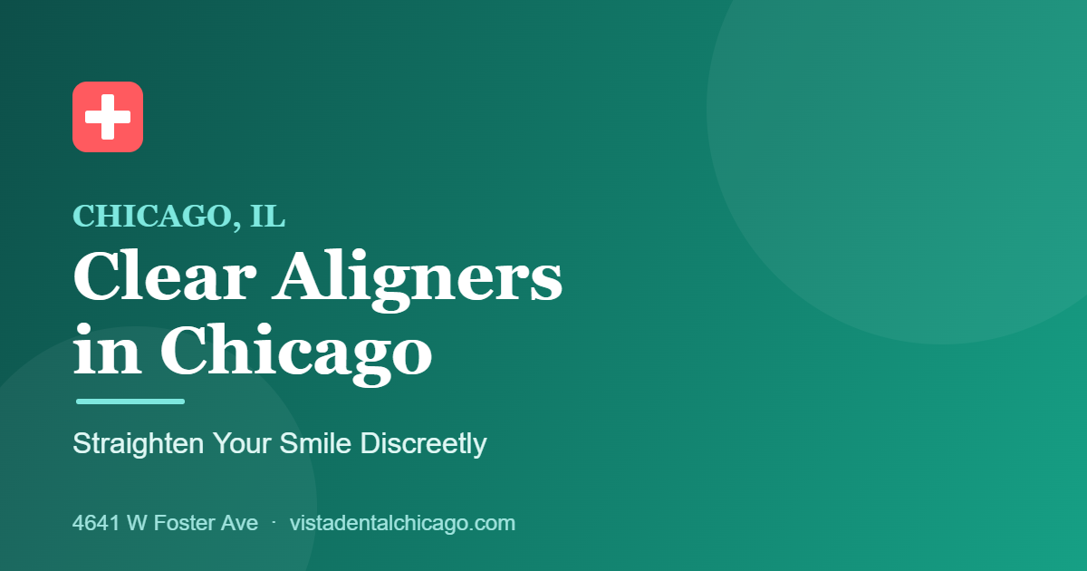 Clear Aligners in Chicago: Straighten Your Teeth Discreetly