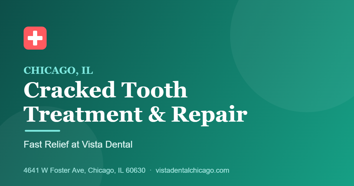 Cracked tooth Chicago treatment at Vista Dental on Foster Ave