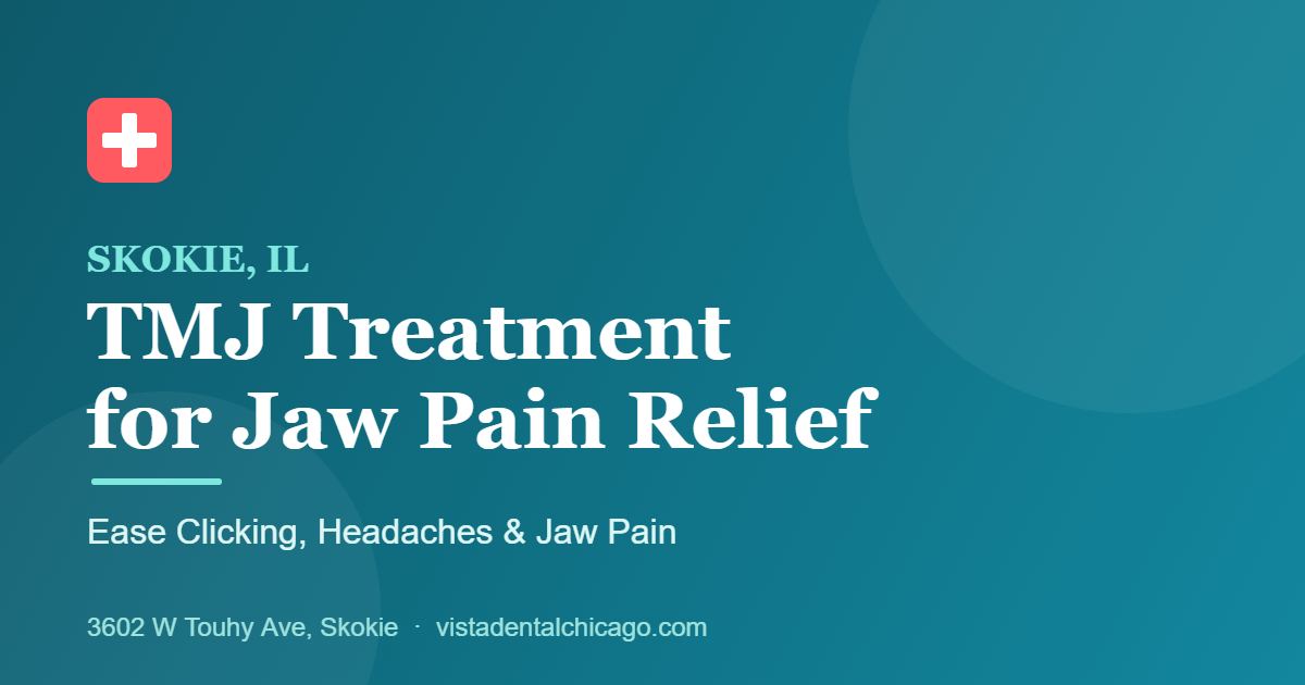 TMJ treatment in Skokie, IL at Vista Dental for jaw pain and headaches